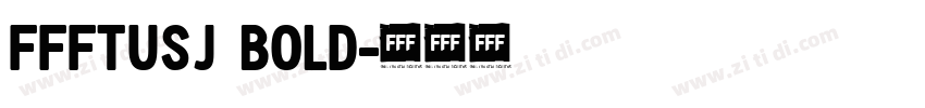 FFFTusj Bold字体转换